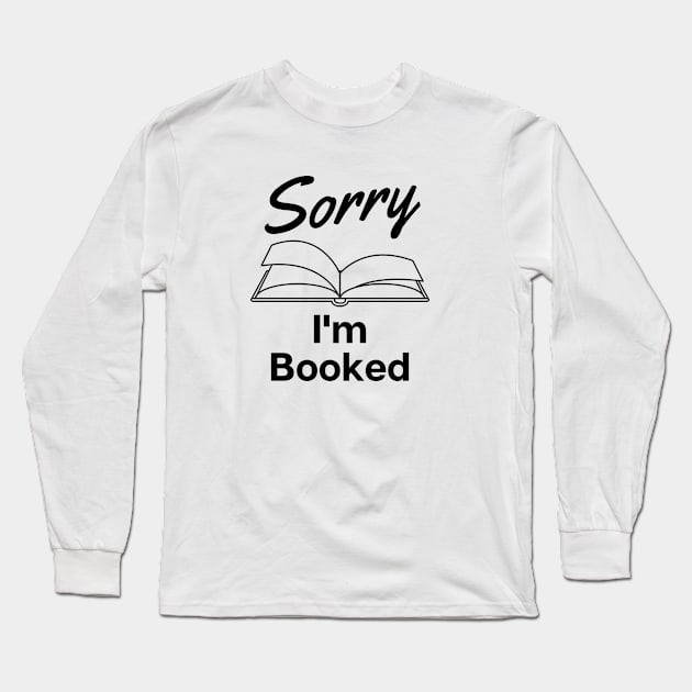 Sorry I'm Booked t-shirt Long Sleeve T-Shirt by bookspry